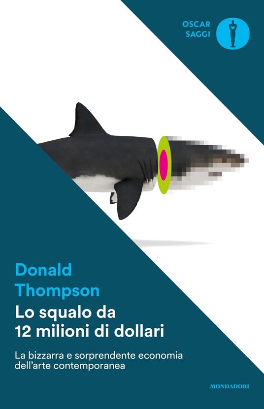 Lo squalo da 12 milioni di dollari. La bizzarra e sorprendente economia dell'arte contemporanea - Donald Thompson - copertina
