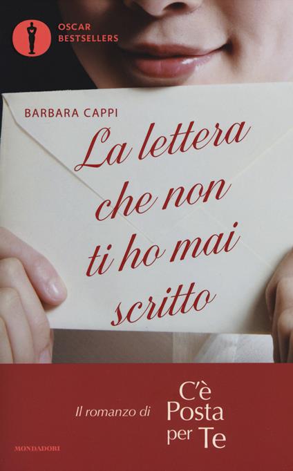 La lettera che non ti ho mai scritto. Il romanzo di «C'è posta per te» - Barbara Cappi - copertina