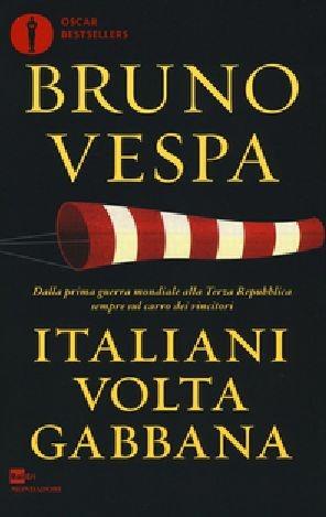 Italiani voltagabbana. Dalla prima guerra mondiale alla Terza Repubblica sempre sul carro dei vincitori - Bruno Vespa - copertina