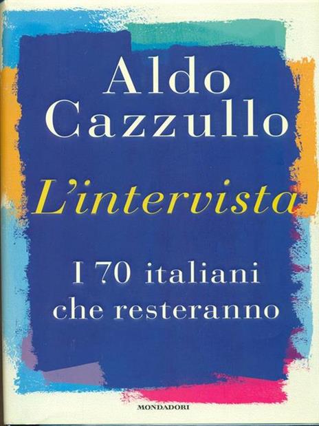 L' intervista. I 70 italiani che resteranno - Aldo Cazzullo - 4