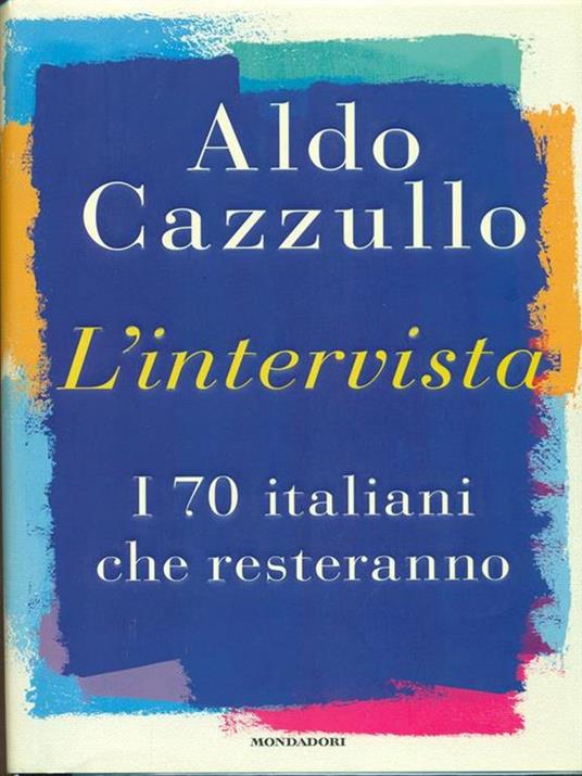 L' intervista. I 70 italiani che resteranno - Aldo Cazzullo - 3