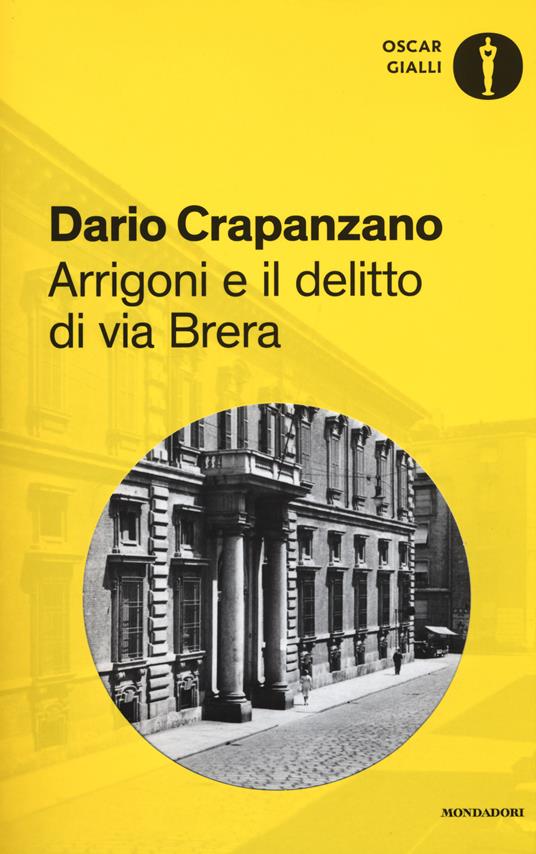 Arrigoni e il delitto di via Brera. Milano, 1952 - Dario Crapanzano - 2