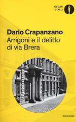 Arrigoni e il delitto di via Brera. Milano, 1952