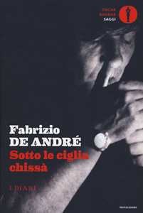 Libro Sotto le ciglia chissà. I diari Fabrizio De André