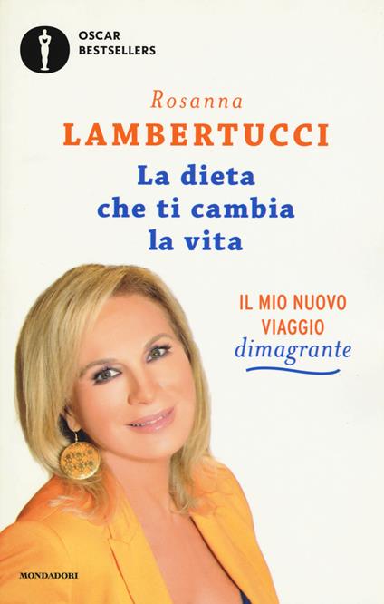 La dieta che ti cambia la vita. Il mio nuovo viaggio dimagrante - Rosanna Lambertucci - copertina