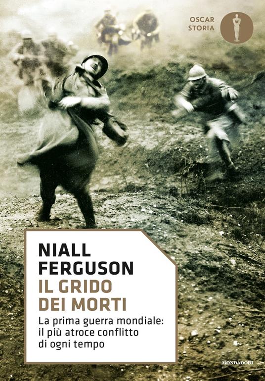 Il grido dei morti. La prima guerra mondiale: il più atroce conflitto di ogni tempo - Niall Ferguson - copertina