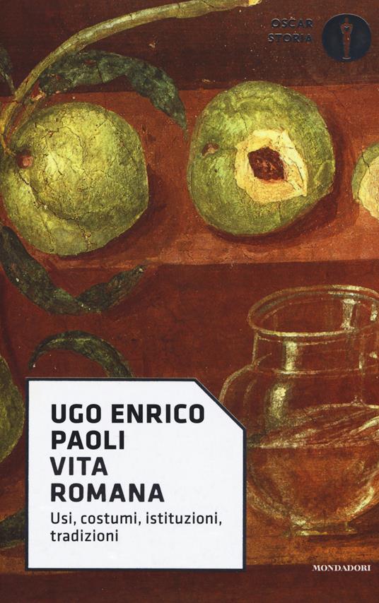 Vita romana. Usi, costumi, istituzioni, tradizioni - Ugo Enrico Paoli - copertina
