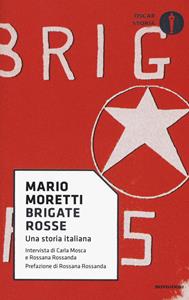 Libro Brigate rosse. Una storia italiana Mario Moretti Carla Mosca Rossana Rossanda