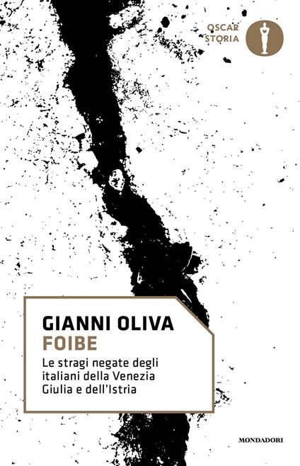 Foibe. Le stragi negate degli italiani della Venezia Giulia e dell'Istria - Gianni Oliva - copertina