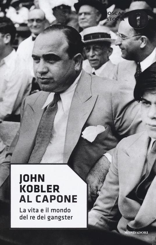 Al Capone. La vita e il mondo del re dei gangster - John Kobler - copertina