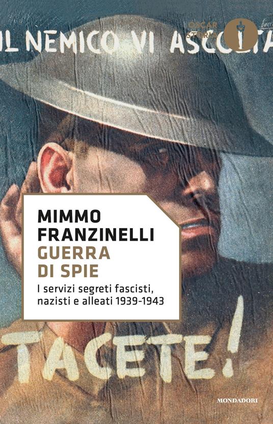 Guerra di spie. I servizi segreti fascisti, nazisti e alleati. 1939-1943 - Mimmo Franzinelli - copertina