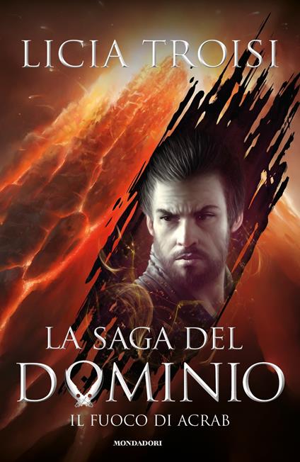 Il fuoco di Acrab. La saga del Dominio. Vol. 2 - Licia Troisi - copertina