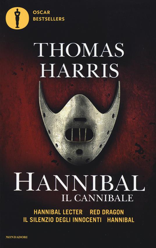 Hannibal il cannibale: Hannibar Lecter-Red Dargon-Il silenzio degli innocenti-Hannibal - Thomas Harris - copertina