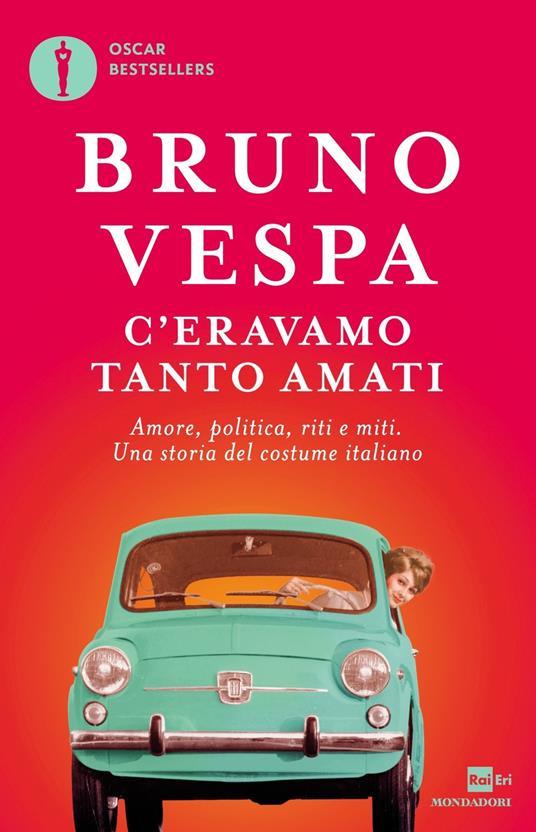 riti e miti U politica Amore 9788804682448 Bruno Vespa C'eravamo tanto amati 