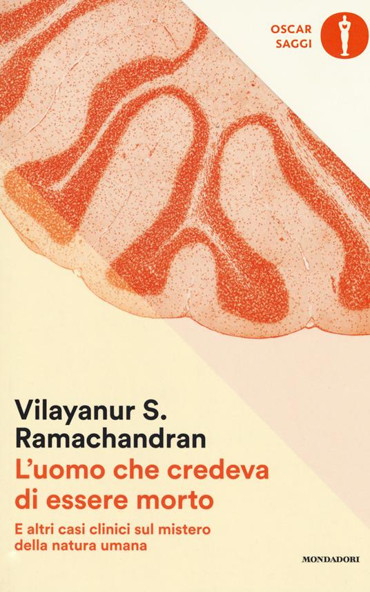 L' uomo che credeva di essere morto e altri casi clinici sul mistero della natura umana - Vilayanur S. Ramachandran - copertina
