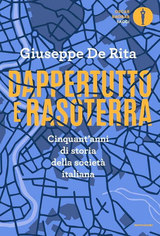 Dappertutto e rasoterra. Cinquant'anni di storia della società italiana - Giuseppe De Rita - copertina