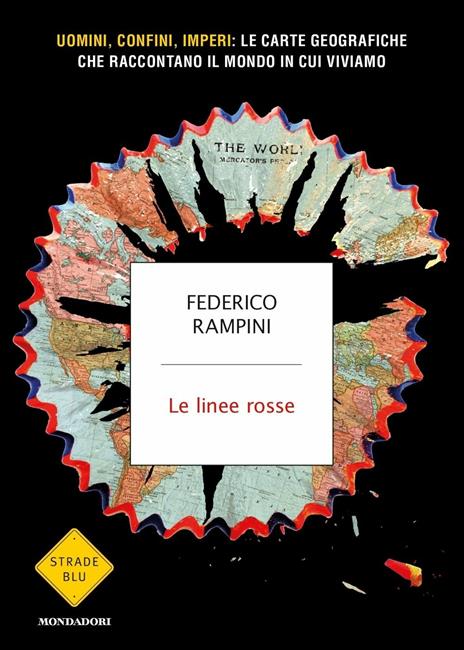 Le linee rosse. Uomini, confini, imperi: le carte geografiche che raccontano il mondo in cui viviamo - Federico Rampini - copertina