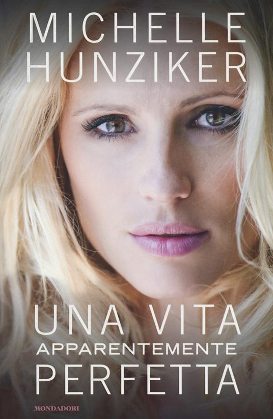 Una vita apparentemente perfetta - Michelle Hunziker - copertina