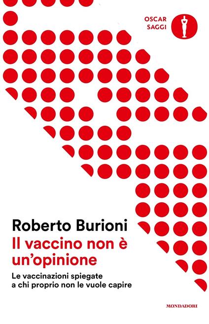 Il vaccino non è un'opinione. Le vaccinazioni spiegate a chi proprio non le vuole capire - Roberto Burioni - copertina