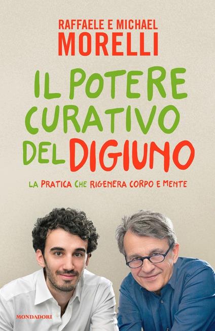 Il potere curativo del digiuno. La pratica che rigenera corpo e mente - Raffaele Morelli,Michael Morelli - copertina