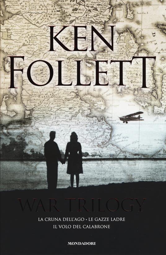 War trilogy: La cruna dell'ago-Le gazze ladre-Il volo del calabrone - Ken Follett - copertina