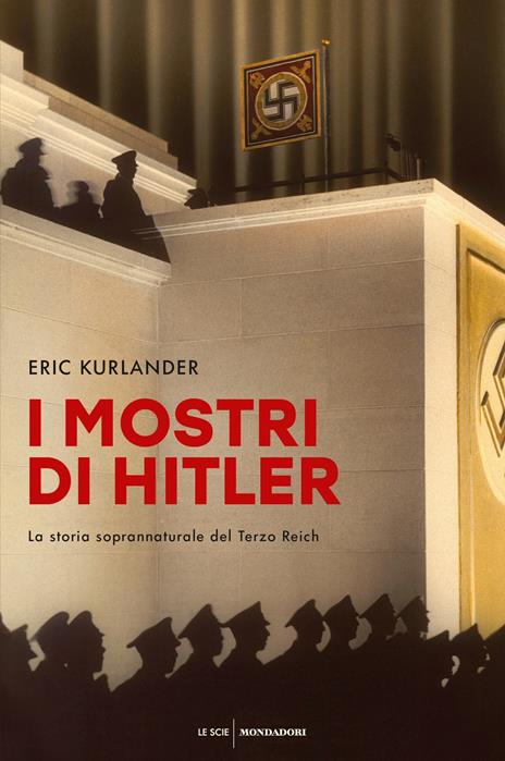 I mostri di Hitler. La storia soprannaturale del Terzo Reich - Eric Kurlander - copertina