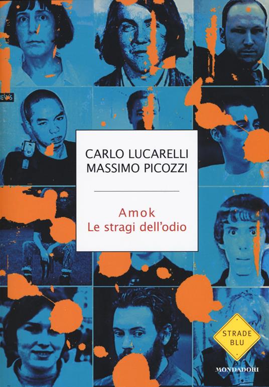 Amok. Le stragi dell'odio - Carlo Lucarelli,Massimo Picozzi - copertina
