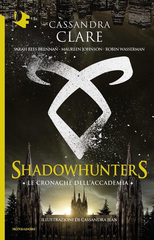 Le cronache dell'Accademia. Shadowhunters - Cassandra Clare,Sarah Rees Brennan,Maureen Johnson - copertina