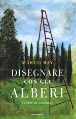 Disegnare con gli alberi. Storie di giardini