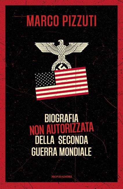 Biografia non autorizzata della seconda guerra mondiale - Marco Pizzuti - copertina