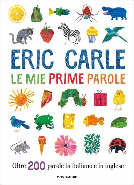 Le mie prime parole. Oltre 200 parole in italiano e in inglese. Ediz. a colori - Eric Carle - copertina