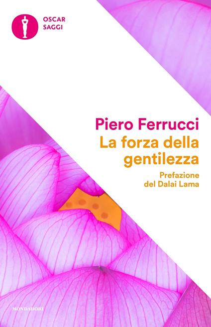 La forza della gentilezza. Pensare e agire con il cuore fa bene al corpo e allo spirito - Piero Ferrucci - copertina