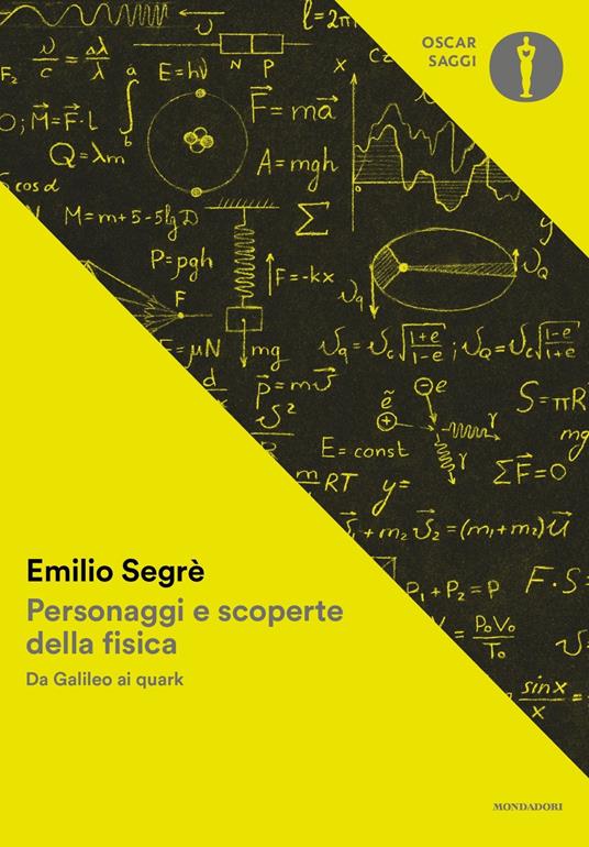 Personaggi e scoperte della fisica. Da Galileo ai quark - Emilio Segrè - copertina