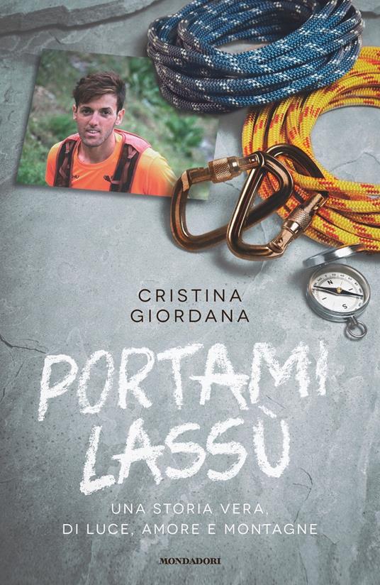 Portami lassù. Una storia vera, di luce, amore e montagne - Cristina Giordana - copertina