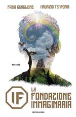 IF. La Fondazione Immaginaria