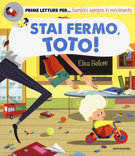 Stai fermo, Toto! Ediz. a colori - Elisa Bellotti - copertina