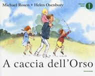A caccia dell'Orso. Ediz. a colori