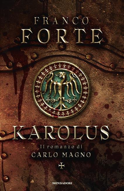 Karolus. Il romanzo di Carlo Magno - Franco Forte - copertina