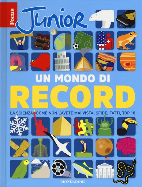 Focus Junior. Un mondo di record. La scienza come non l'avete mai vista: sfide, fatti, top 10 - copertina