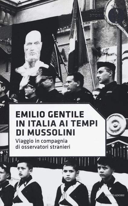 In Italia ai tempi di Mussolini. Viaggio in compagnia di osservatori stranieri - Emilio Gentile - copertina