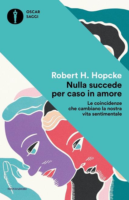 Nulla succede per caso in amore. Le coincidenze che cambiano la nostra vita sentimentale - Robert H. Hopcke - copertina