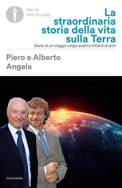 La straordinaria storia della vita sulla terra. Diario di un viaggio lungo quattro miliardi di anni - Piero Angela,Alberto Angela - copertina
