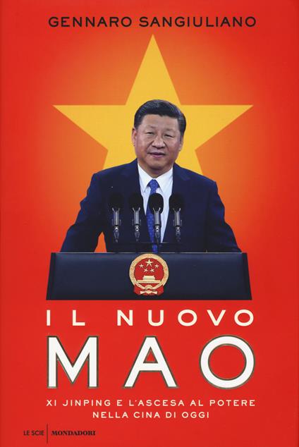 Il nuovo Mao. Xi Jinping e l'ascesa al potere nella Cina di oggi - Gennaro Sangiuliano - copertina