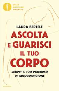 Ascolta e guarisci il tuo corpo. Scopri il tuo percorso di autoguarigione