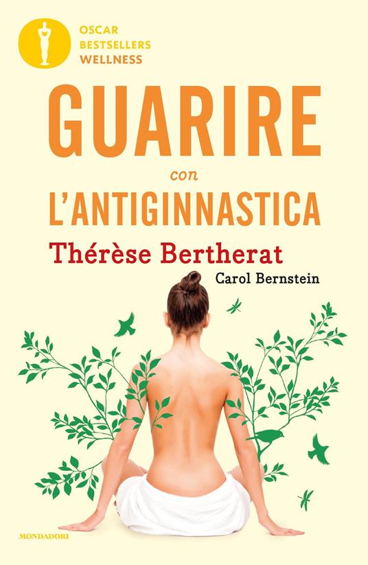 Guarire con l'antiginnastica - Thérèse Bertherat,Carol Bernstein - copertina