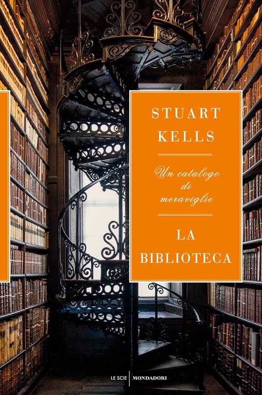 La biblioteca. Un catalogo di meraviglie - Stuart Kells - copertina