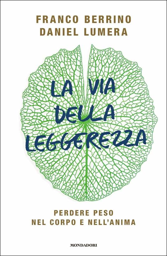 La via della leggerezza. Perdere peso nel corpo e nell'anima - Franco Berrino,Daniel Lumera - copertina