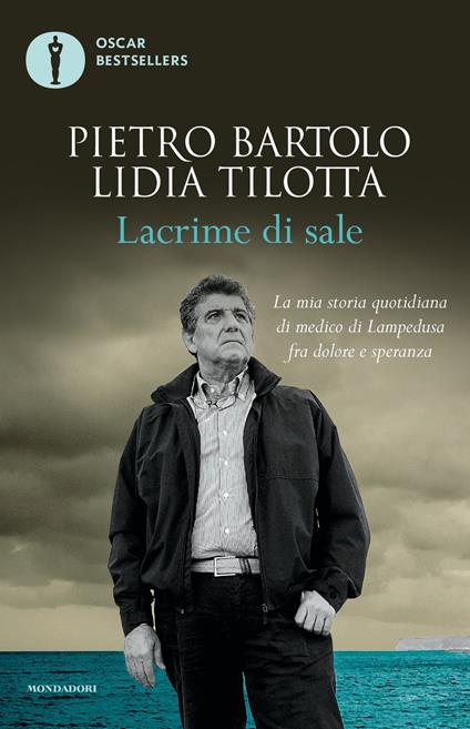 Lacrime di sale. La mia storia quotidiana di medico di Lampedusa fra dolore e speranza - Pietro Bartolo,Lidia Tilotta - copertina