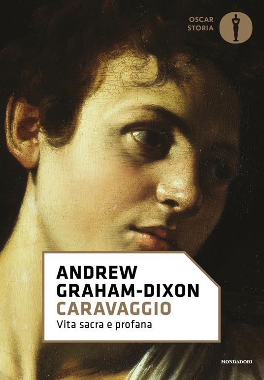 Caravaggio. Vita sacra e profana - Andrew Graham-Dixon - copertina