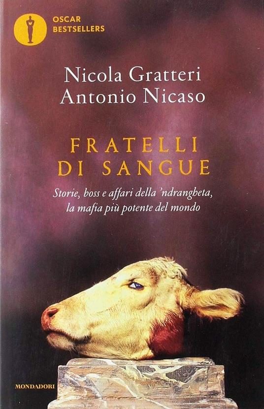 Fratelli di sangue. Storie, boss e affari della 'ndrangheta, la mafia più potente del mondo - Nicola Gratteri,Antonio Nicaso - copertina